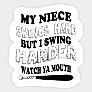 My NIECE swings hard but I swing harder watch ya mouth baseball Sticker